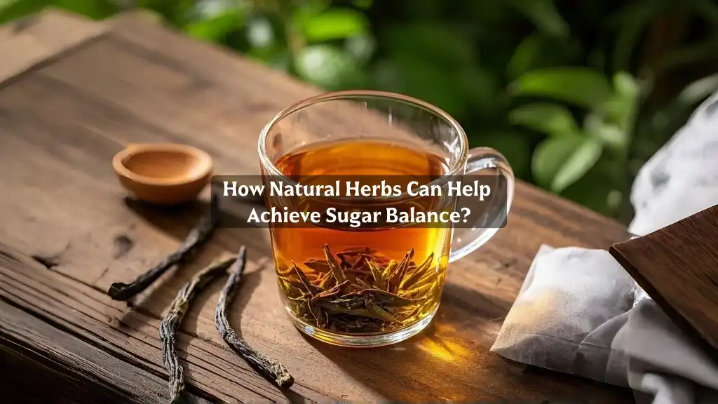 How Natural Herbs Can Help Achieve Sugar Balance